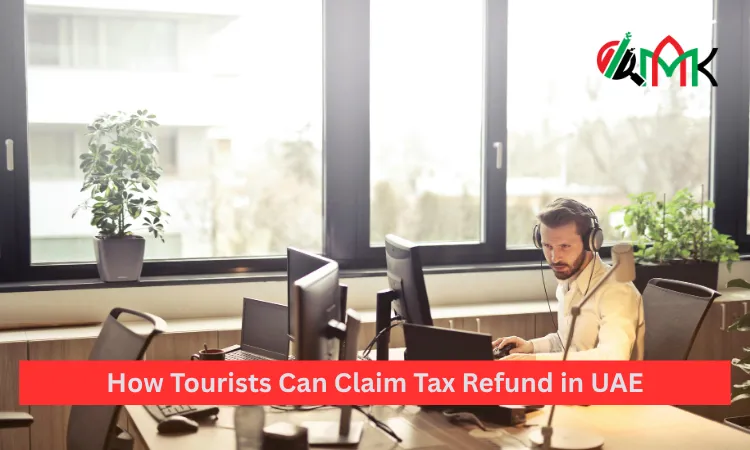 How Tourists Can Claim Tax Refund in UAE How Tourists Can Claim Tax Refund in UAE