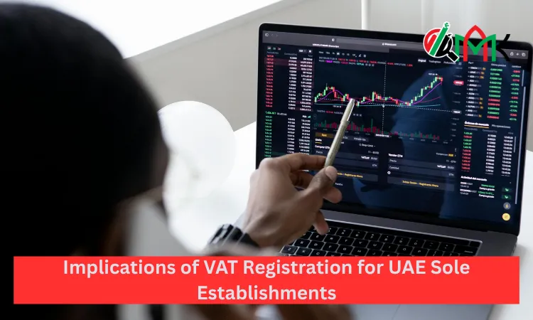 Implications of VAT Registration for UAE Sole Establishments Implications of VAT Registration for UAE Sole Establishments