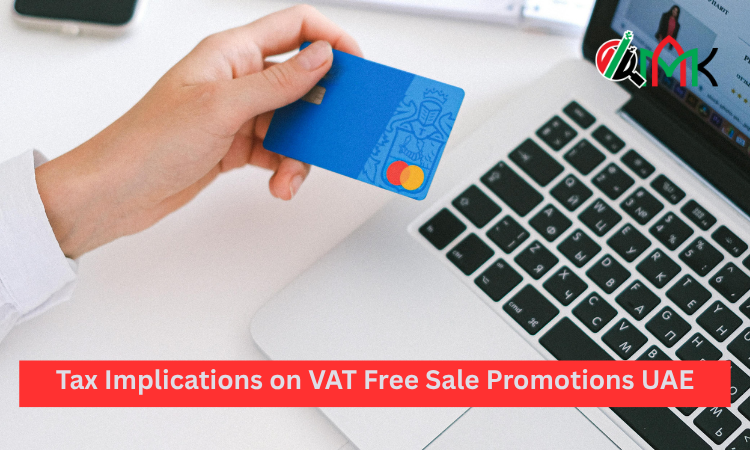 Tax Implications on VAT Free Sale Promotions UAE Tax Implications on VAT Free Sale Promotions UAE
