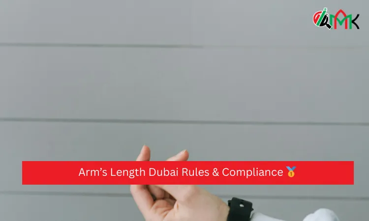 Arm’s Length Dubai Rules & Compliance 🥇 Arm’s Length Dubai Rules & Compliance
