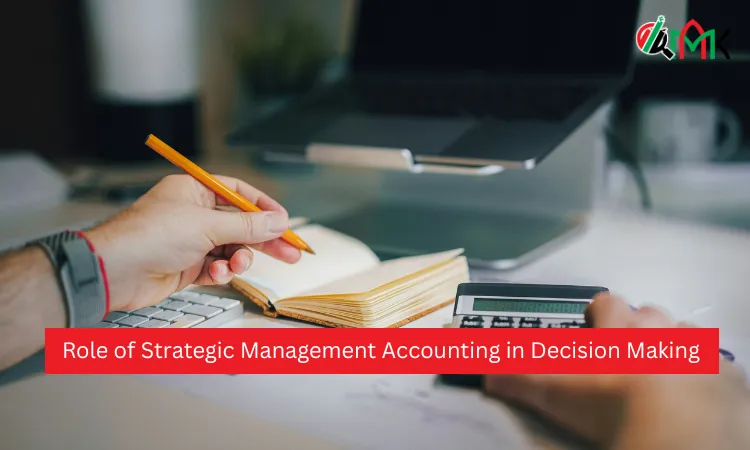 Role of Strategic Management Accounting in Decision Making